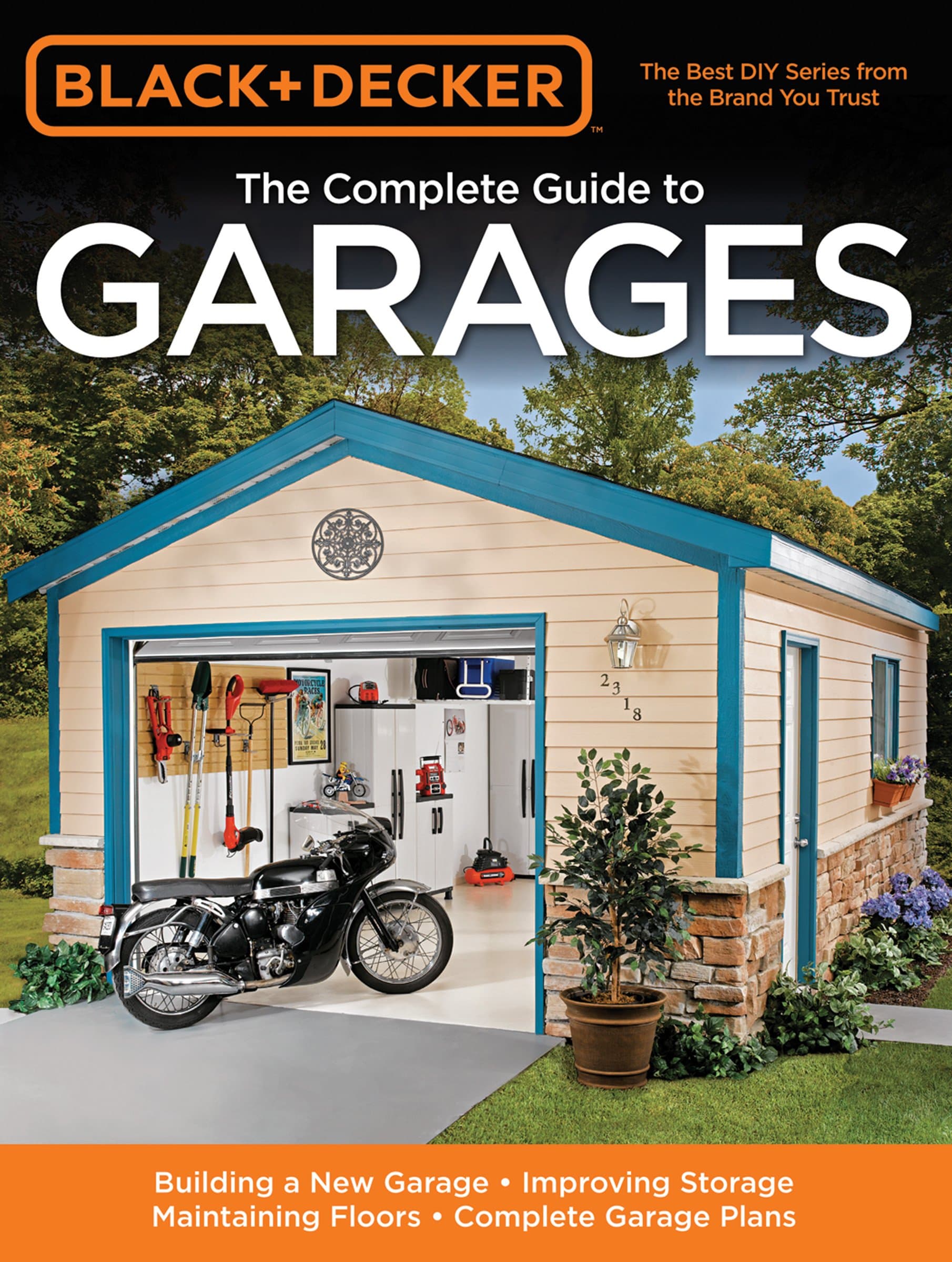 Black & Decker The Complete Guide to Garages: Includes: Building a New Garage, Repairing & Replacing Doors & Windows, Improving Storage, Maintaining ... Garage Plans (Black & Decker Complete Guide)