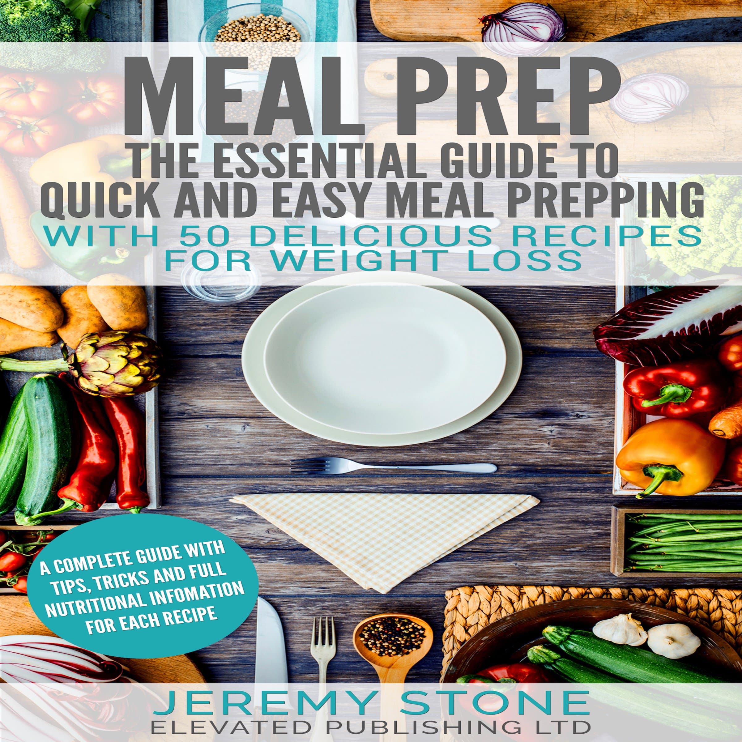 Meal Prep: The Essential Guide to Quick and Easy Meal Prepping for Weight Loss