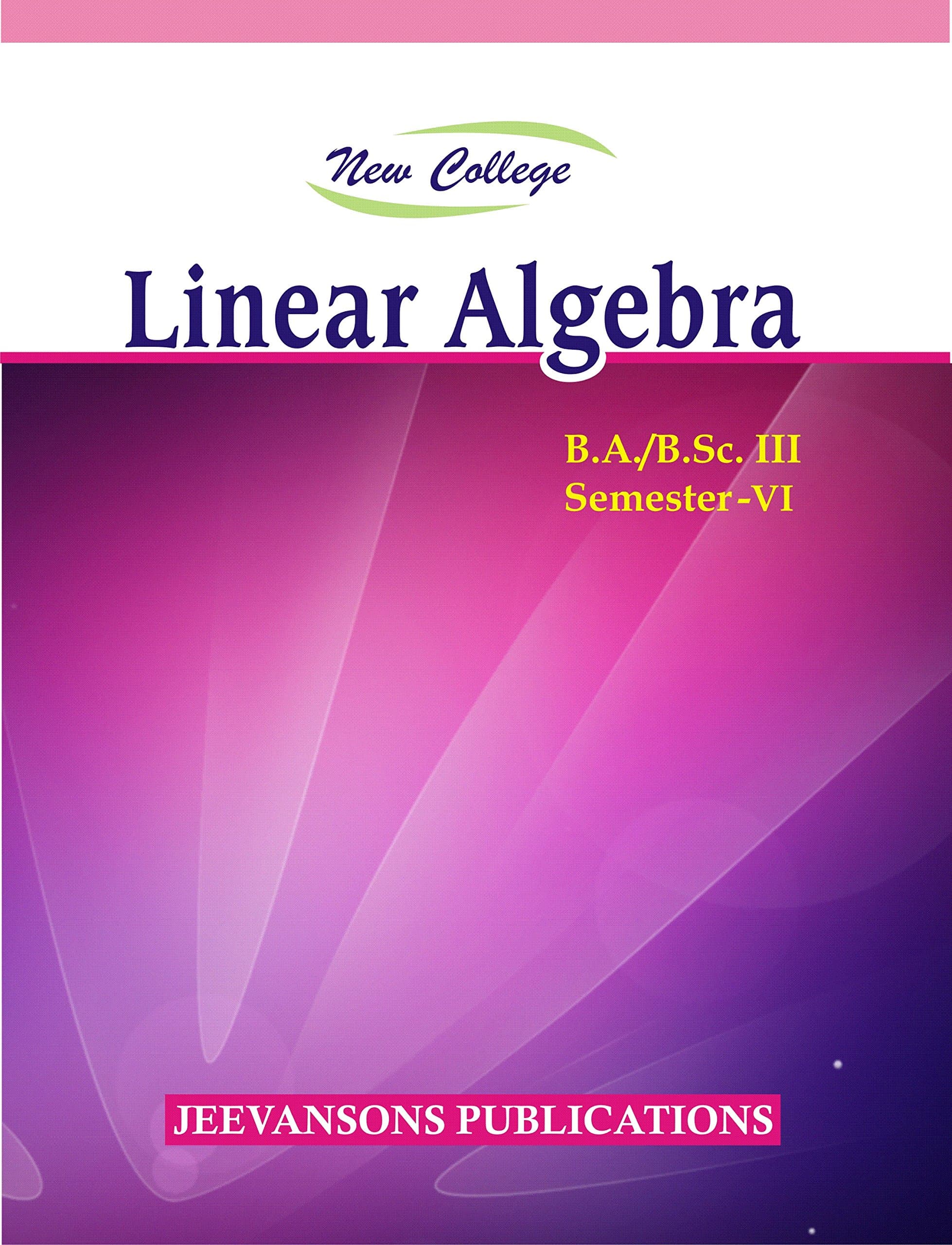 Sponsored Ad - New College Linear Algebra For B.A./B.Sc. III (6th Semester)