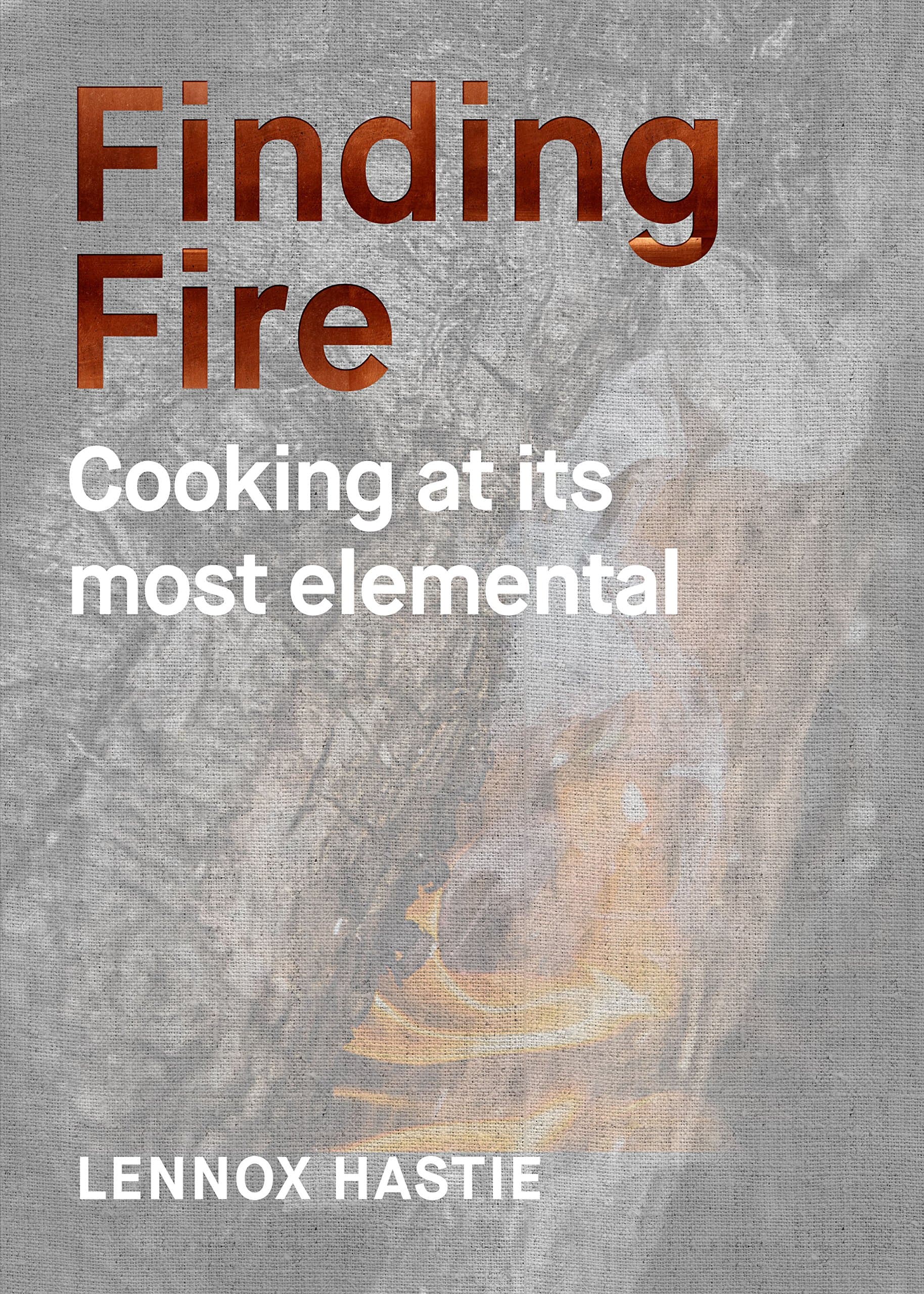 Finding Fire: Cooking at its most elemental