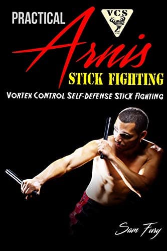 Practical Arnis Stick Fighting: Vortex Control Self-Defense Stick Fighting Paperback – May 1, 2017