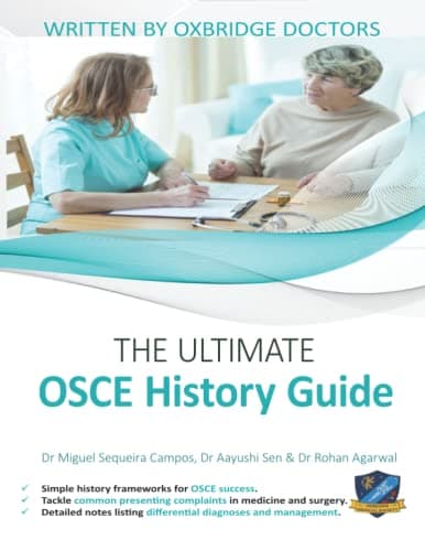The Ultimate OSCE History Guide: 100 Cases, Simple History Frameworks for OSCE Success, Detailed OSCE Mark Schemes, Includes Investigation and ... Ultimate Medical School Application Library)