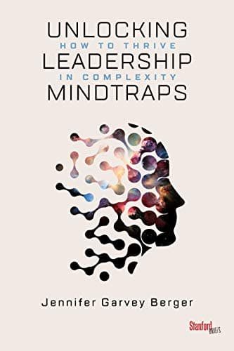 Unlocking Leadership Mindtraps: How to Thrive in Complexity Kindle Edition