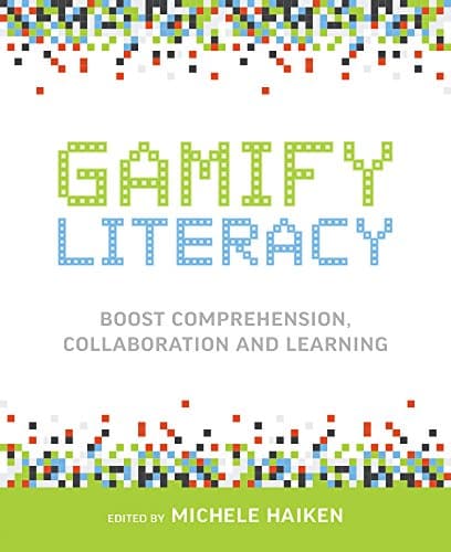 Gamify Literacy: Boost Comprehension, Collaboration and Learning