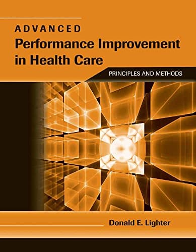 Advanced Performance Improvement in Health Care: Principles and Methods: .