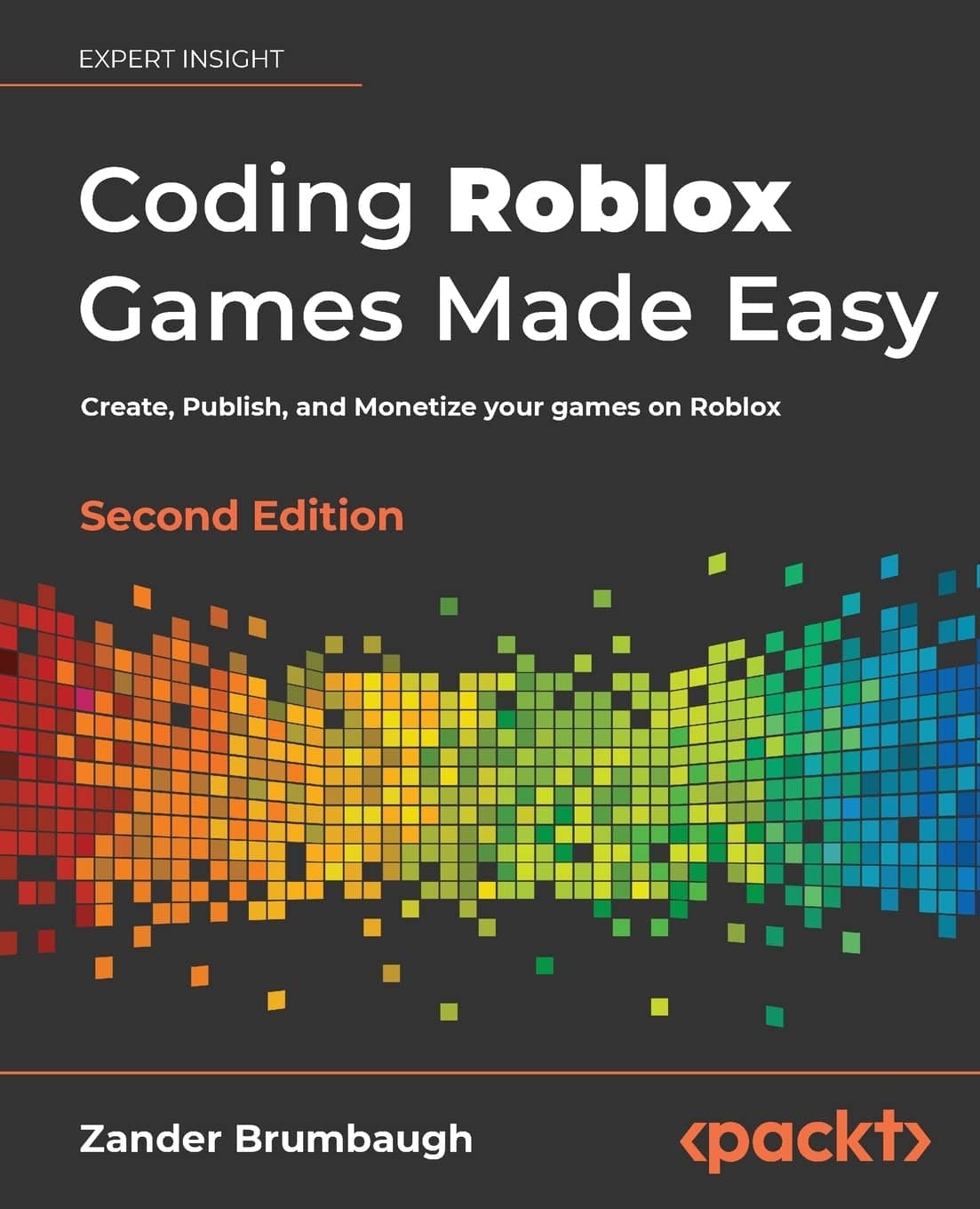 – Coding Roblox Games Made Easy: Create, Publish, and Monetize your games on Roblox: The ultimate guide to creating games with Roblox Studio and Luau programming