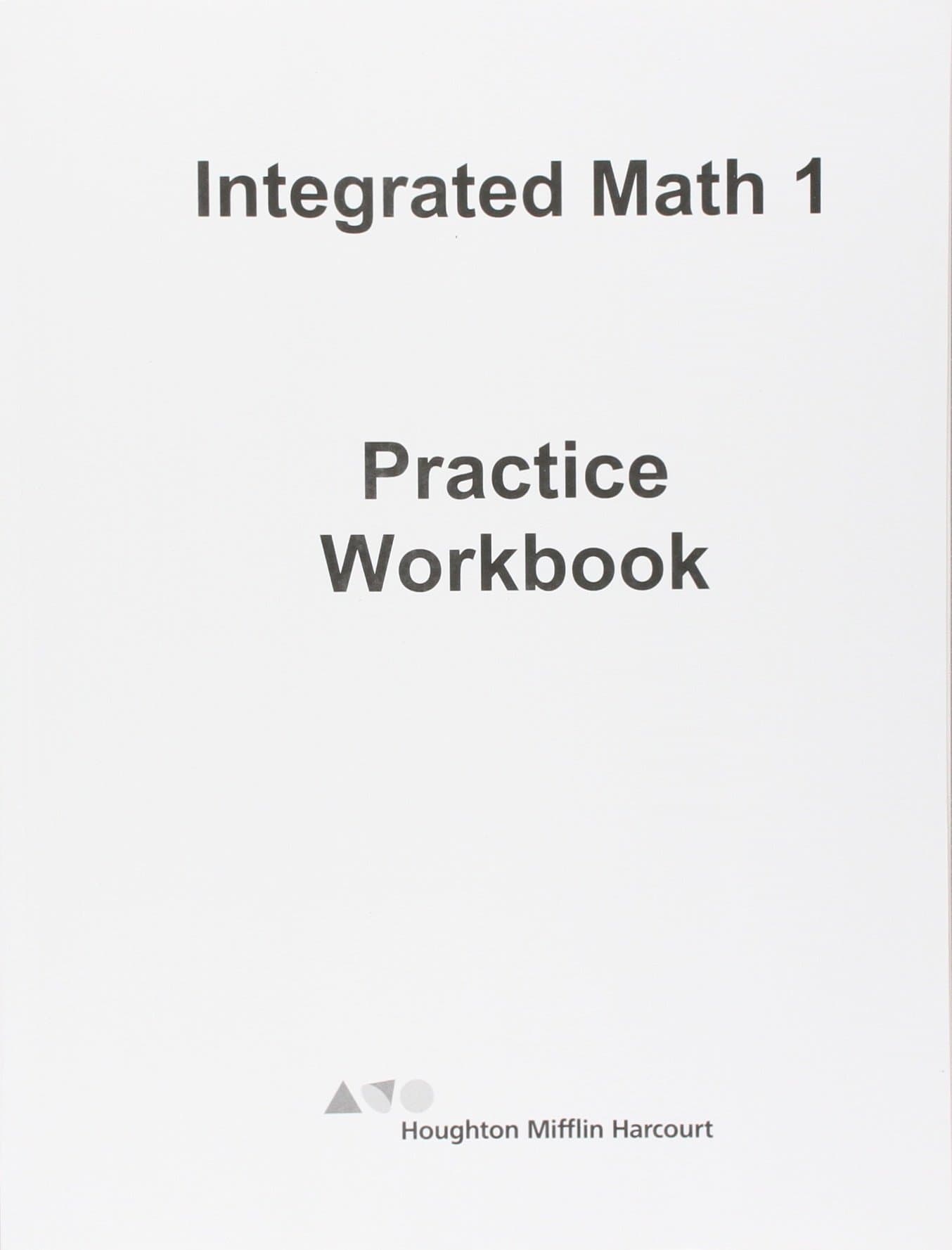 Practice Workbook (HMH Integrated Math 1) 1st Edition