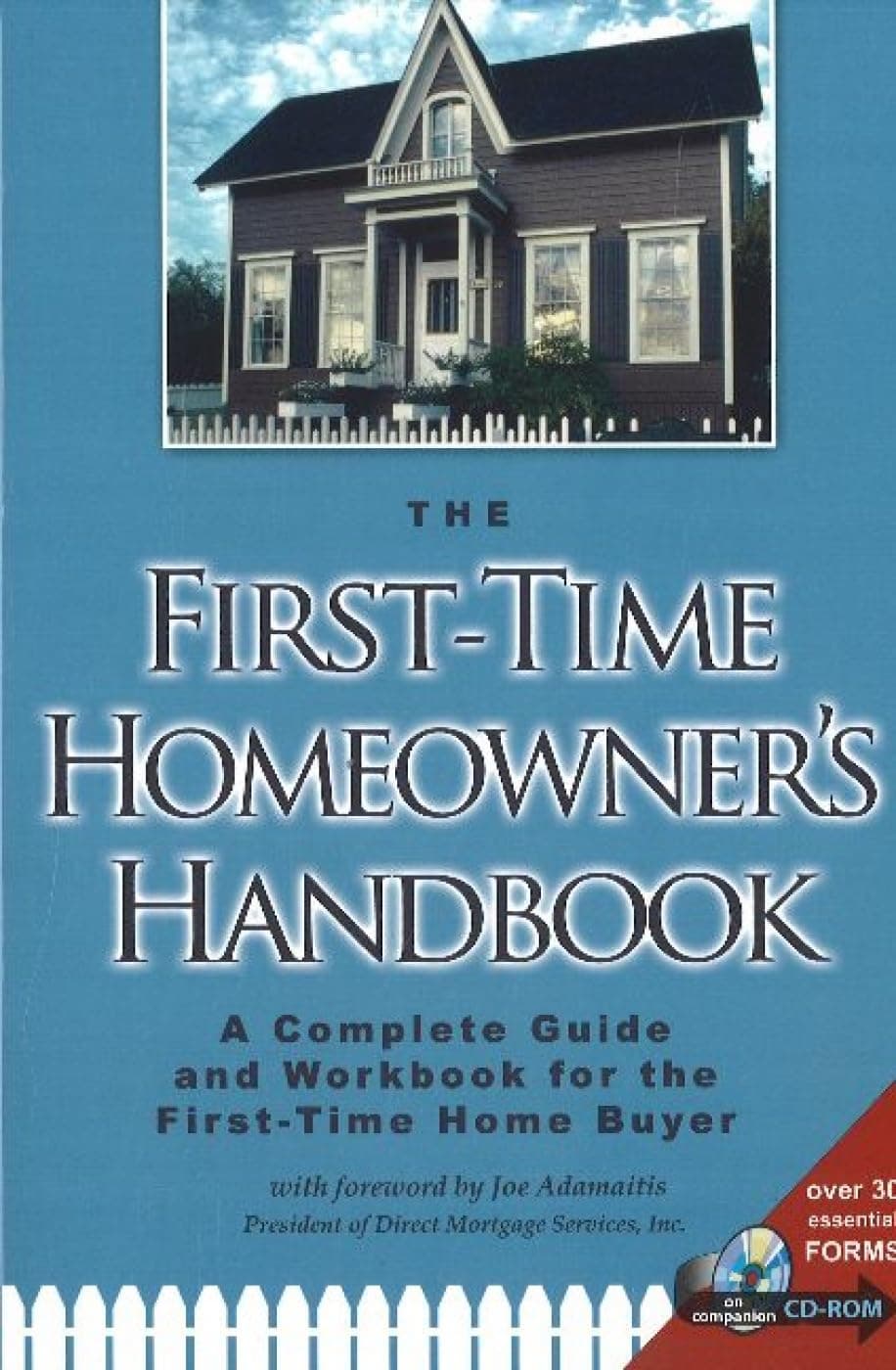 The First-Time Homeowner's Handbook: A Complete Guide and Workbook for the First-Time Home Buyer (Book & CD-ROM)