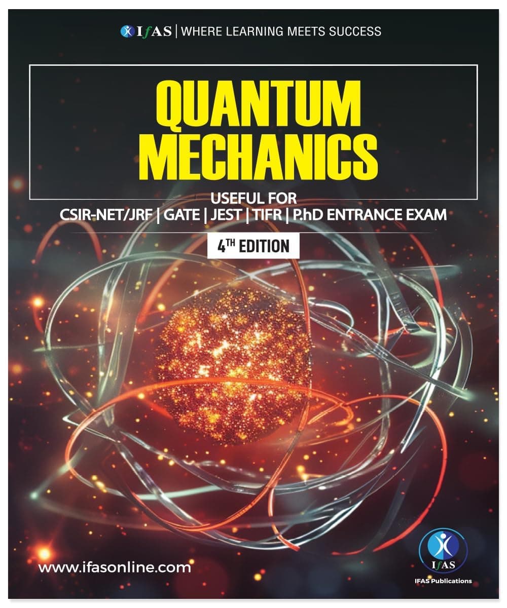 Quantum Mechanics Book- Reference Textbook for BSc, MSc & All Competitive Exams | Introduction to Quantum Mechanics | Quantum Mechanics the ... PhD Physics Entrance Exam | IFAS Publications