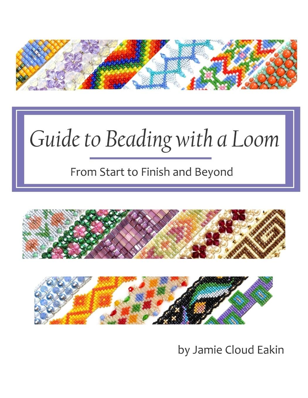 CREATESPACE Guide to Beading with a Loom: From Start to Finish and Beyond