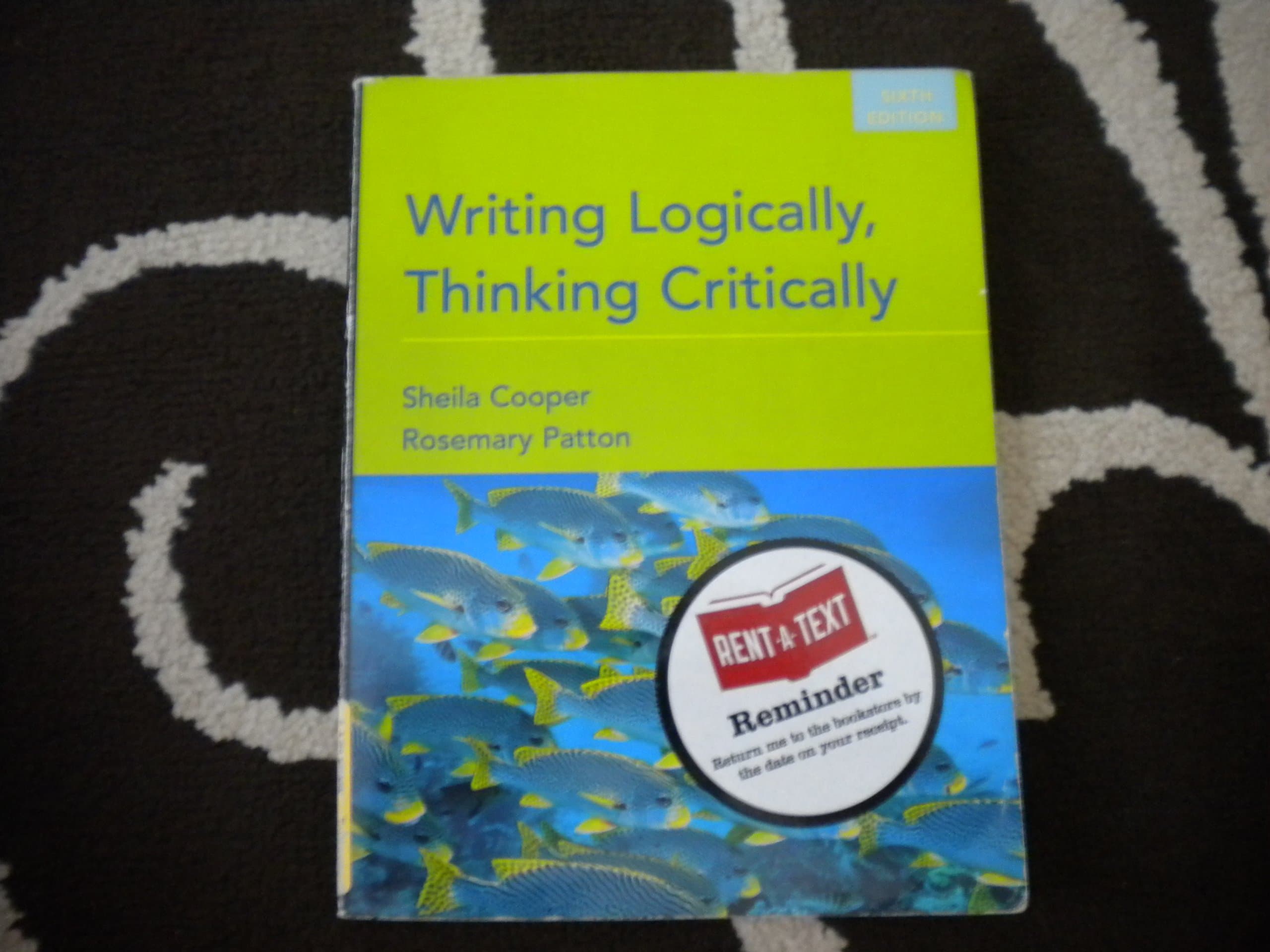 Writing Logically, Thinking Critically (6th Edition) 6th Edition