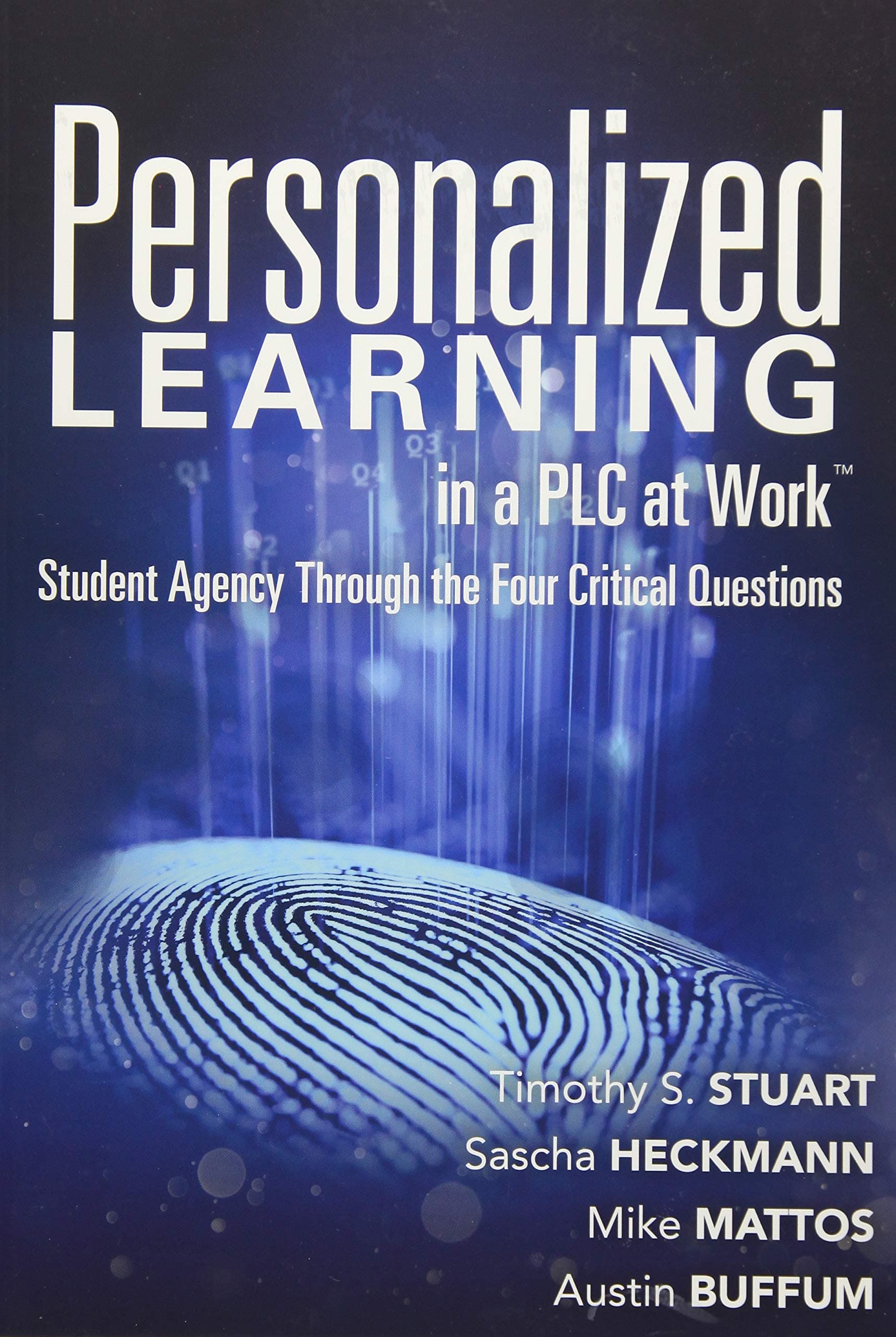 Personalized Learning in a PLC at Work™: Student Agency Through the Four Critical Questions (Develop Innovative PLC- and RTI-Based Personalized Learning)